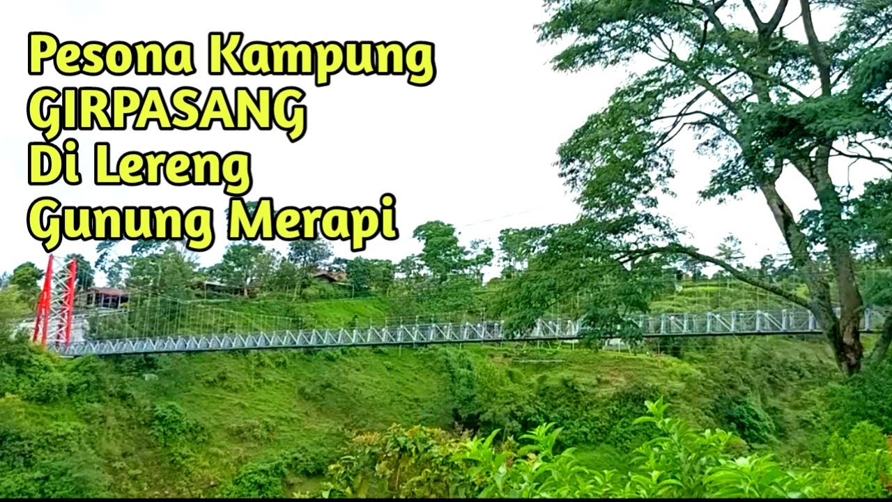 Kampung Girpasang Tegalmulyo Klaten ‼️ Wisata Gunung Merapi ‼️ Wisata Klaten