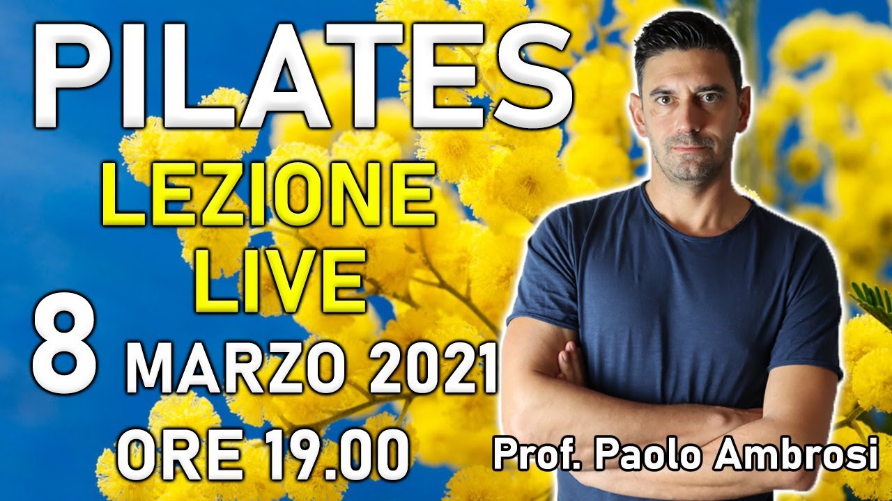 PILATES OMAGGIO ALLE DONNE - LEZIONE LIVE - 8 MARZO 2021 Prof. Paolo Ambrosi - Lezione Completa
