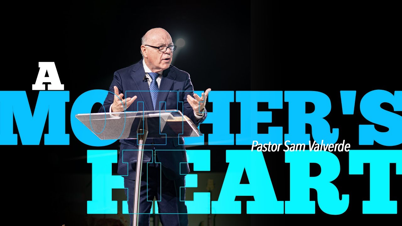 A MOTHER'S HEART | Pastor Sam Valverde