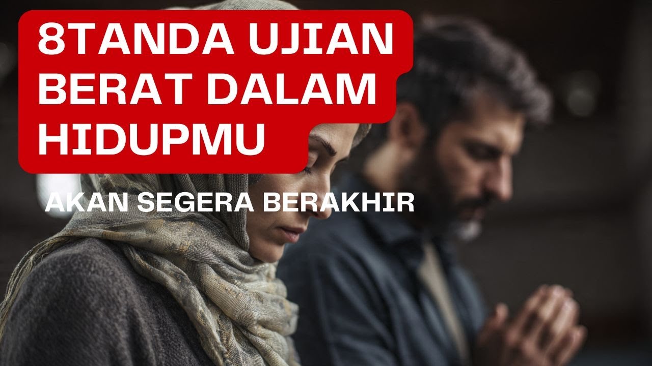 8 Tanda  Ujian Berat dalam hidupmu akan segera berakhir