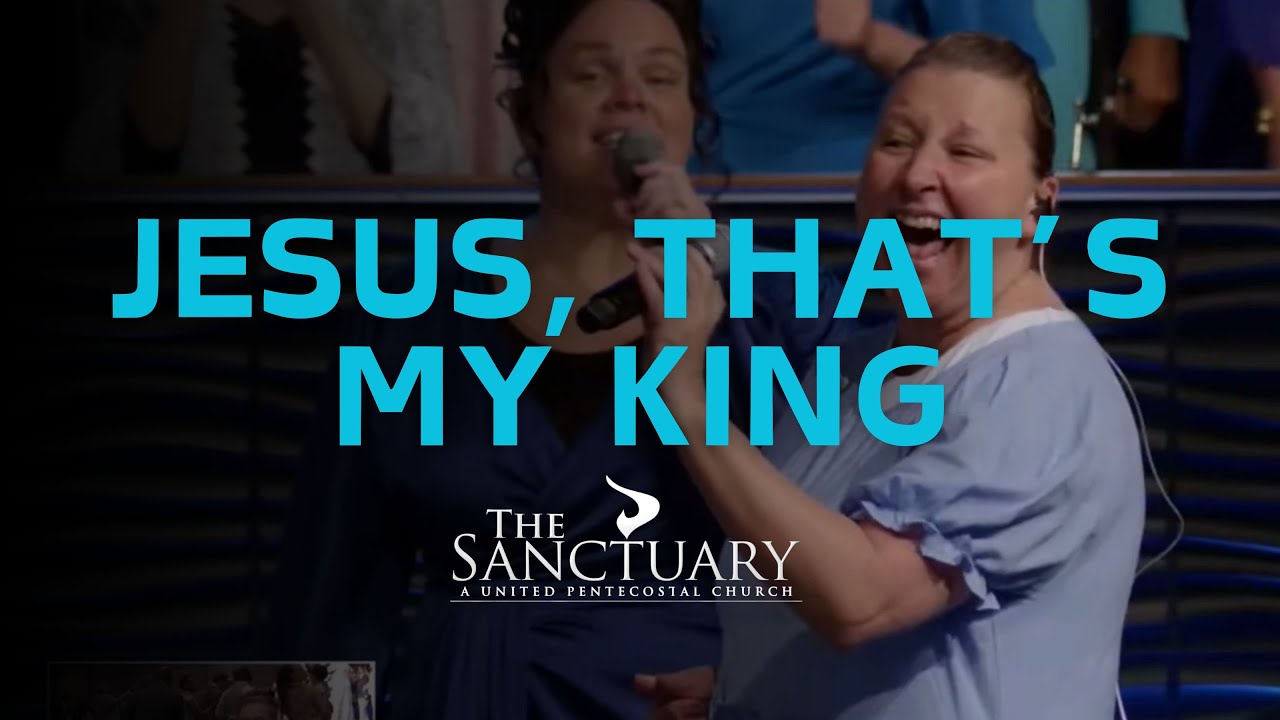 The Sanctuary - Jesus, That's My King [Apostolic Music]