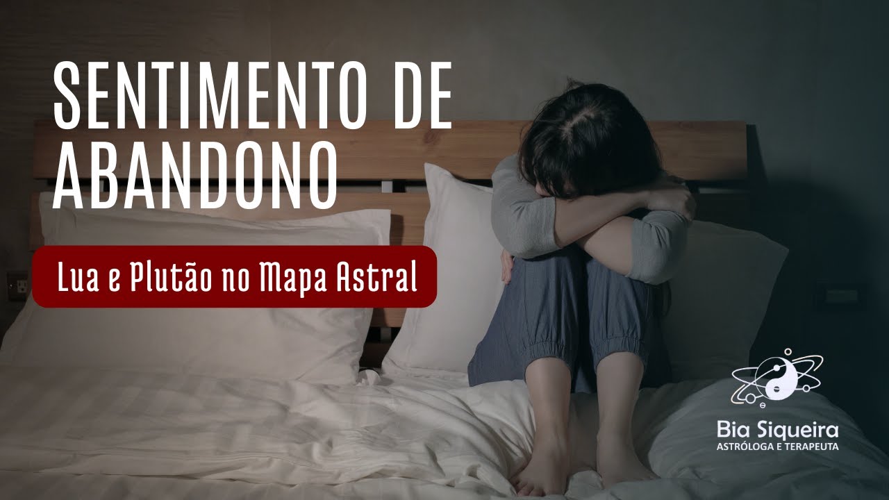 Sentimento de Abandono.  Lua e Plutão no Mapa Astral