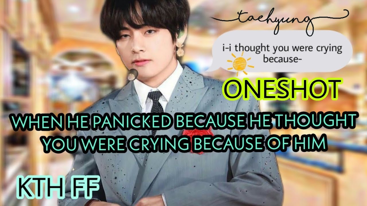 •Oneshot• 🖤WHEN HE SAW YOU CRYING IN THE KITCHEN ALONE🖤|| KTH FF