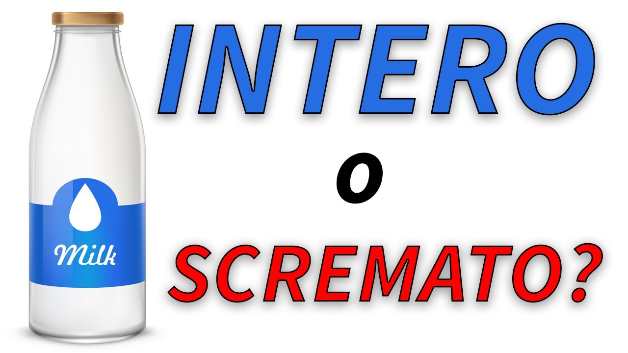 Latte intero o scremato?