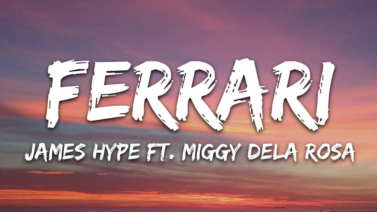 James Hype - Ferrari (Lyrics) ft. Miggy Dela Rosa