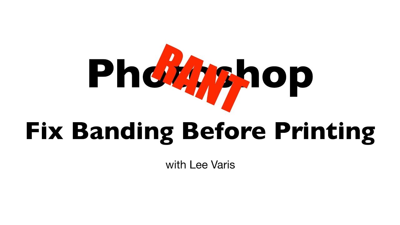 Photoshop Rant – Fix Banding Before Printing - www.varis.com
