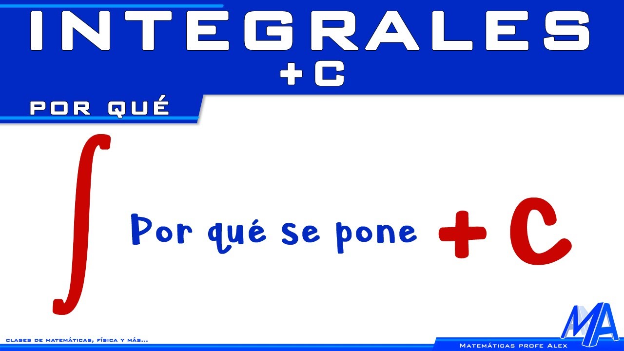 Integrales | Por qu&eacute; se pone +c