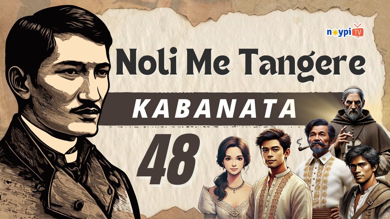 Noli Me Tangere Kabanata 48 - Buod, Tauhan, Aral, atbp. | NoypiTV