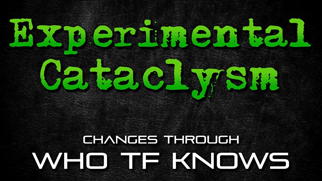 Experimental Cataclysm - Changes Through IDK now-ish