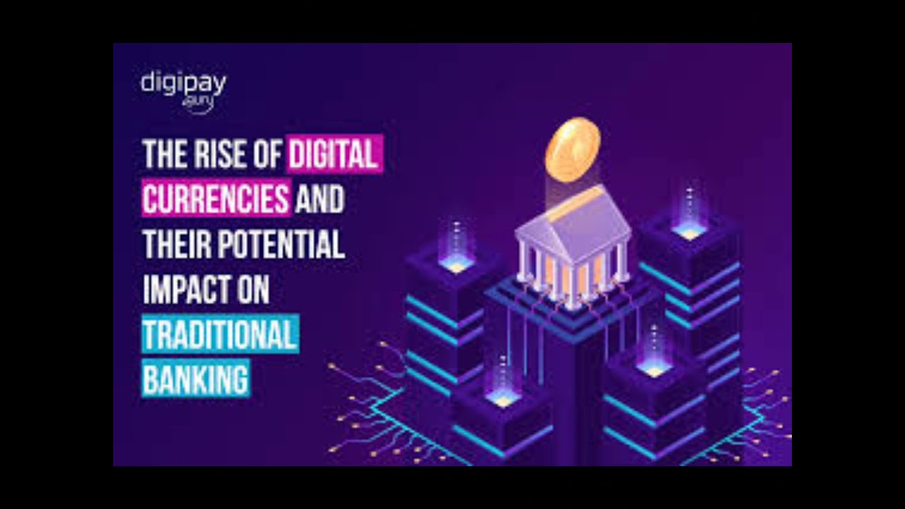 Impact of Digital Currencies on Traditional Banking and Financial Systems