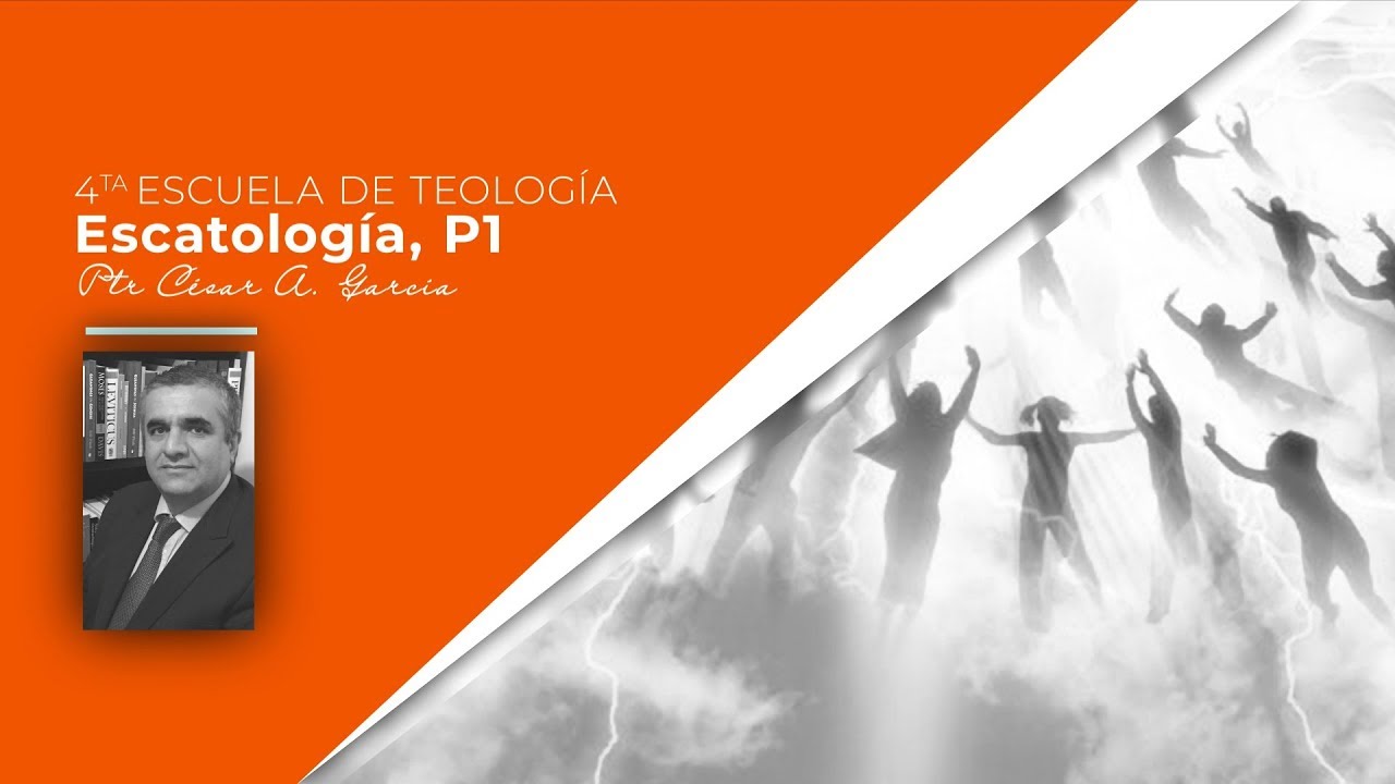 Estudios Teológicos - Escatología (Parte 1 de 4)