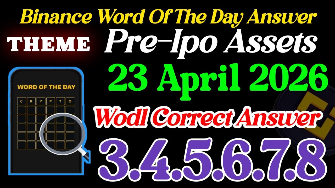Binance Word Of The day 🔥 Theme pre - IPO assets 🔥 Binance 23 April Wodl answer 🔥 Binance Wodl