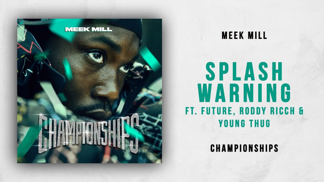 Meek Mill - Splash Warning Ft. Future, Roddy Ricch & Young Thug (Championships)