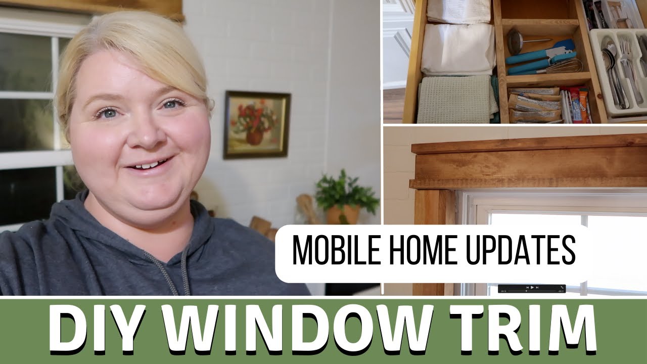 Mobile Home Updates | DIY Window Trim | DIY Kitchen Drawer Dividers | Single Wide Home