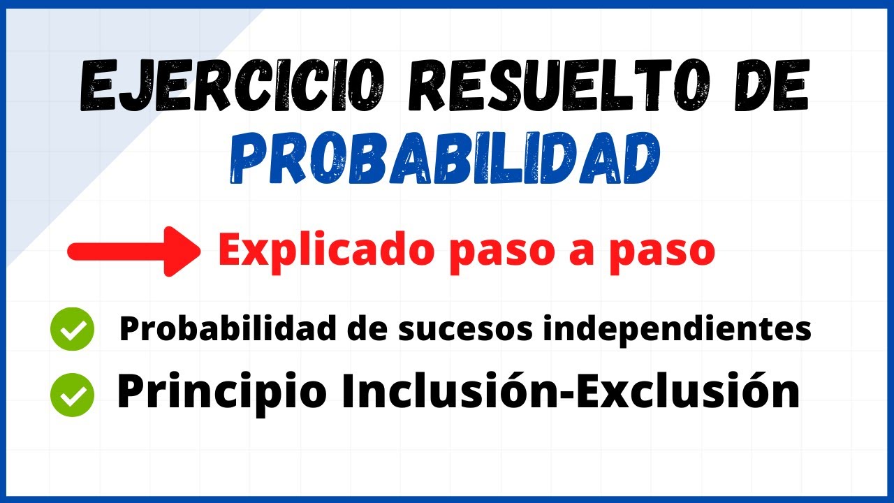 Probabilidad de sucesos independientes. Principio Inclusión-Exclusión  | Ejercicio resuelto