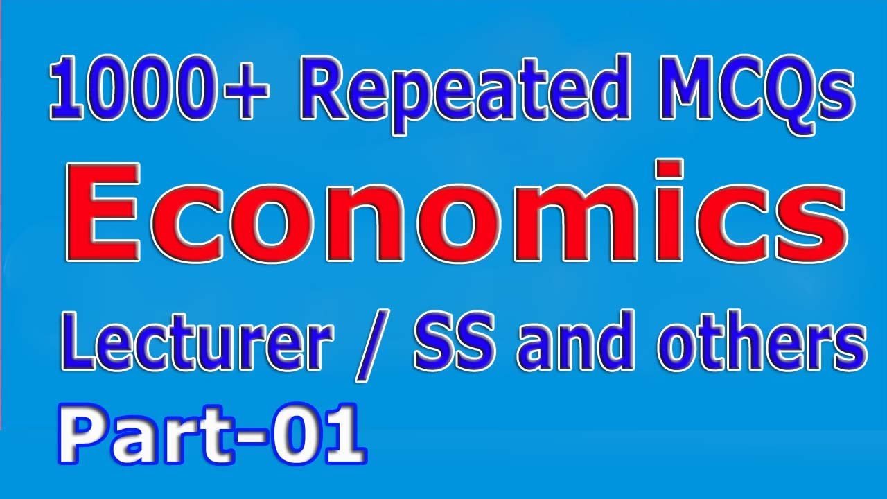 Lecturer Economics MCQs : Economics MCQs 1000+ : Most repeated 1000+ Economics MCQs : Part - 01