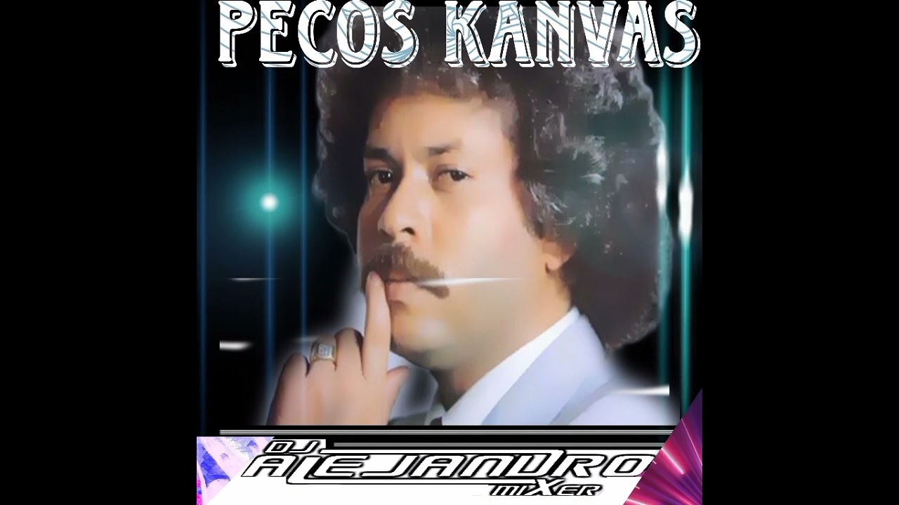 PECOS KANVAS MIX 🎧🎚️ DJALEJANDRO MIXER🎚️🎧