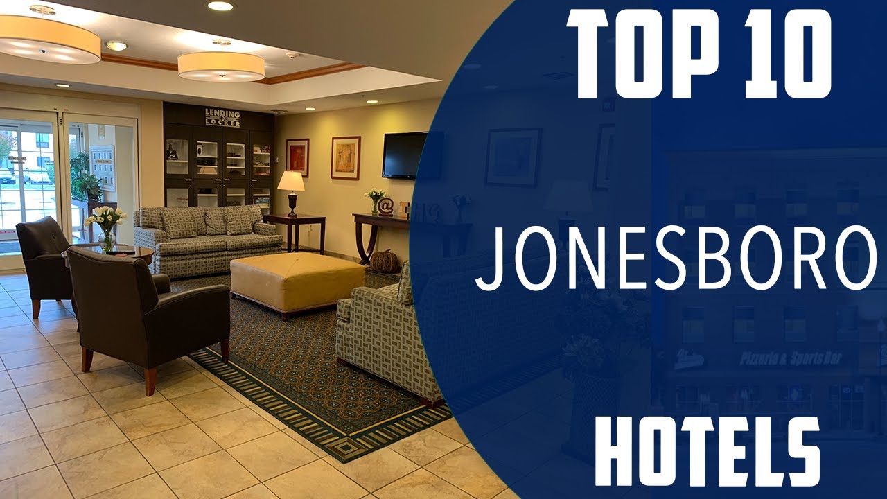 Top 10 Best Hotels to Visit in Jonesboro, Arkansas | USA - English