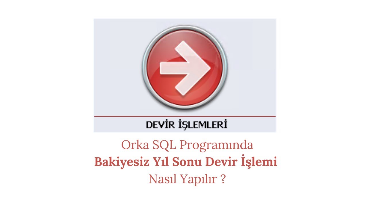 Orka SQL Programında Bakiyesiz Yıl Sonu Devir İşlemleri