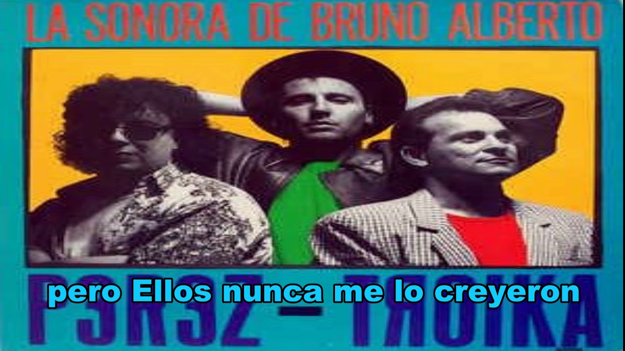 La Sonora de Bruno Alberto-Tú tienes que entregármelo