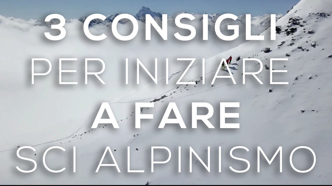 3 Consigli per Iniziare a Fare Sci Alpinismo