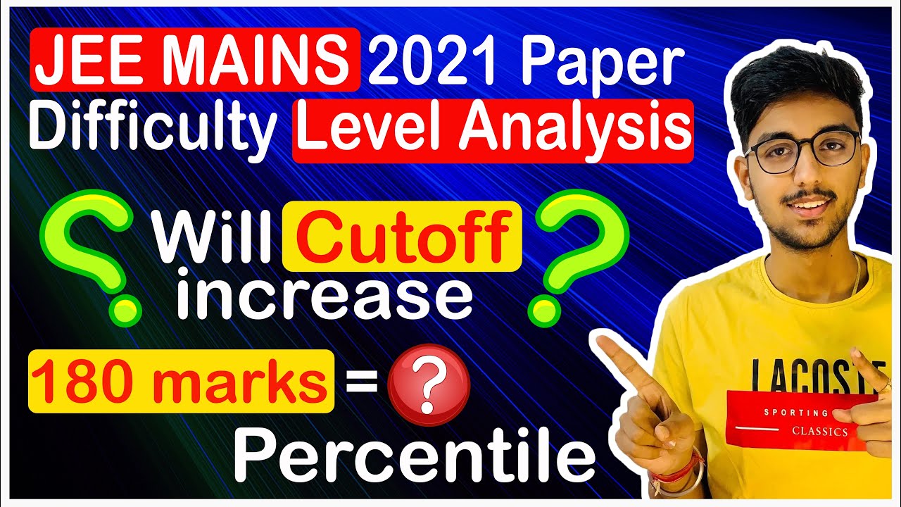 JEE MAINS 2021 COMPLETE PAPER ANALYSIS 🔥 Will Cutoff Increase ? Expected MARKS VS PERCENTILE