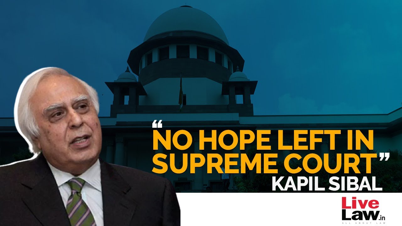 No Hope Left In Supreme Court, Saying This After 50 Years Of Practice : Senior Advocate Kapil Sibal
