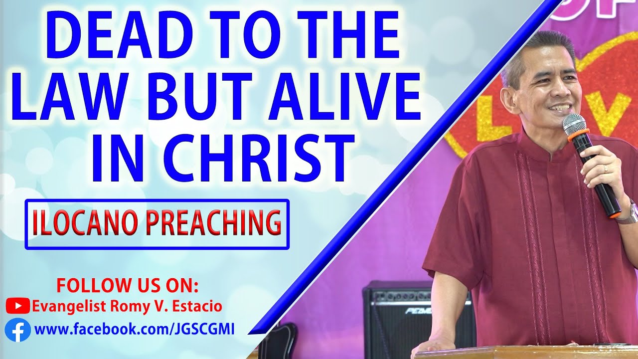 (ILOCANO PREACHING) DEAD TO THE LAW BUT ALIVE IN CHRIST