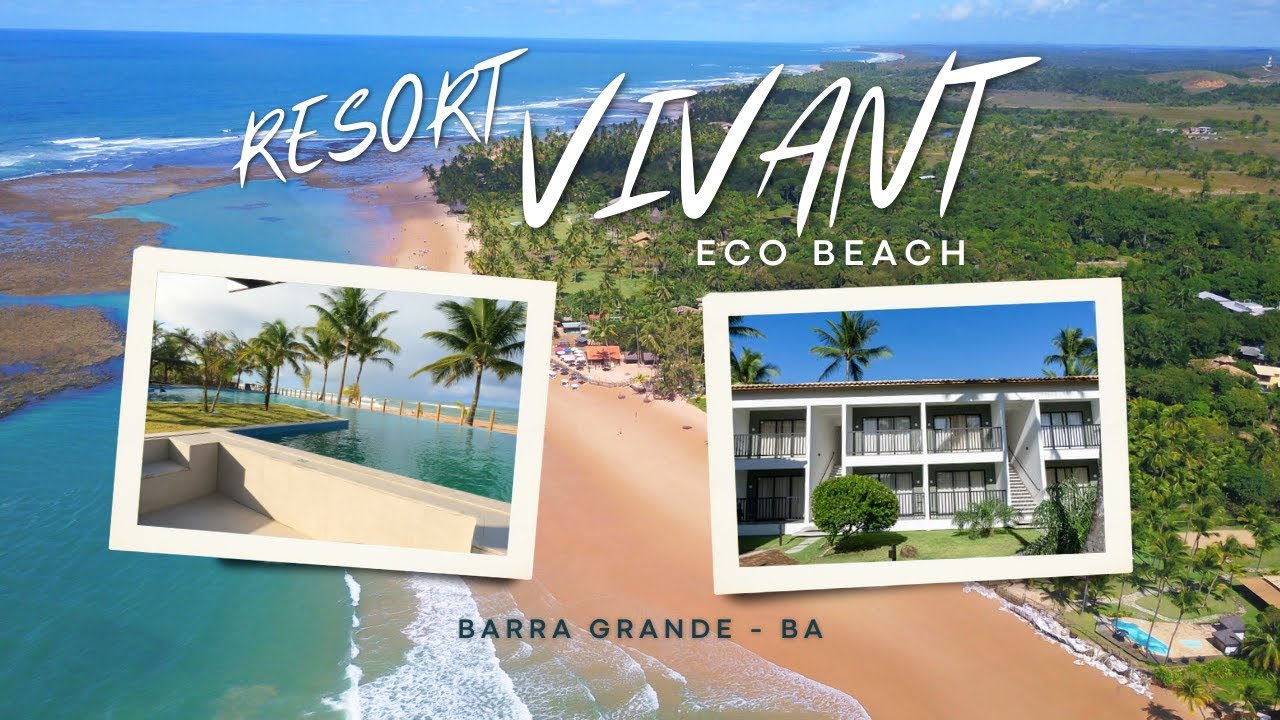 Conhe&ccedil;a o Vivant Eco Beach Resort e as belezas de Barra Grande na Bahia!