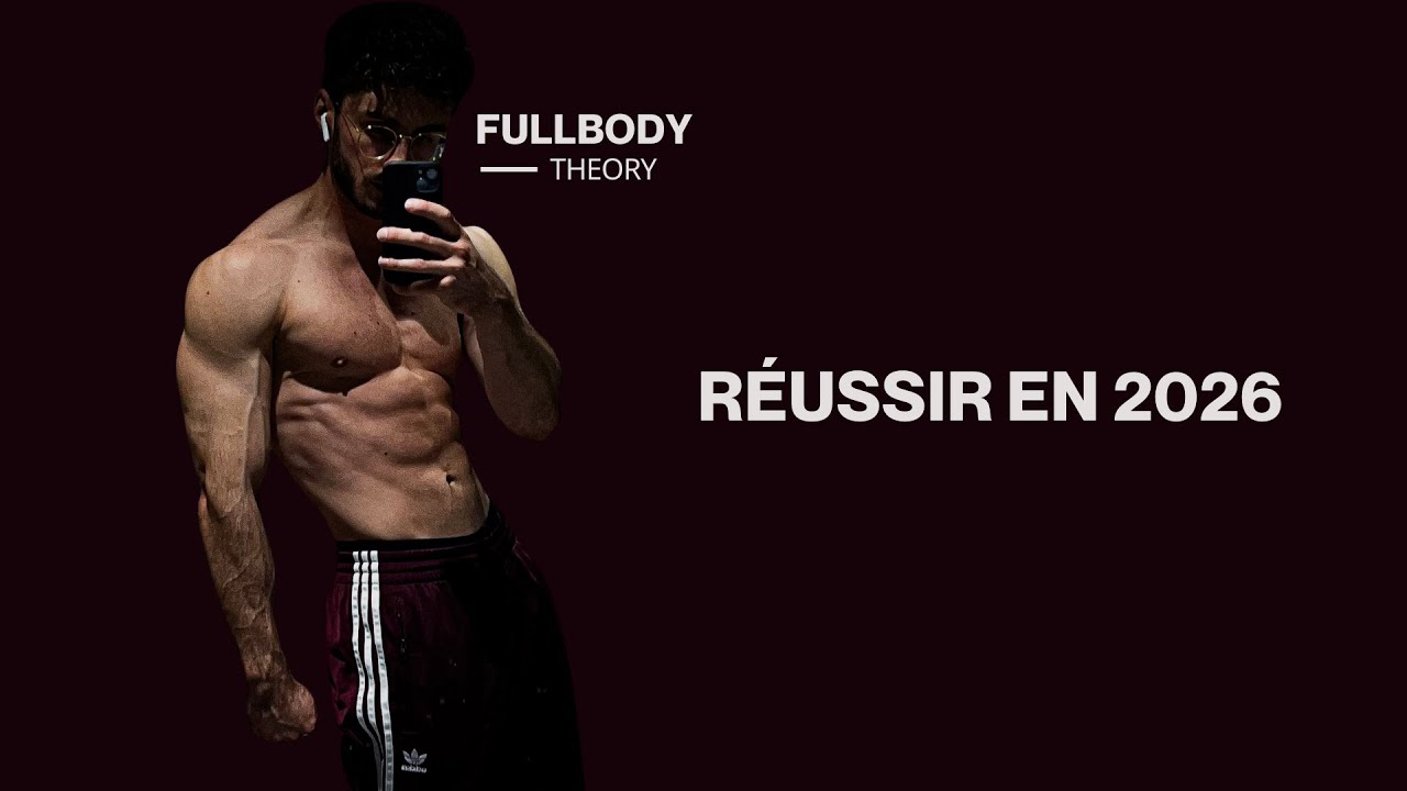 Comment Réussir Son Année 2026 ? - FullBody Theory