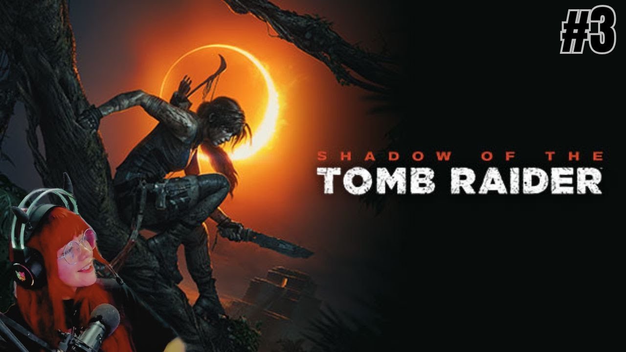 LARA ES IMPARABLE - Shadow of the Tomb Raider [CAP#3] (stream)