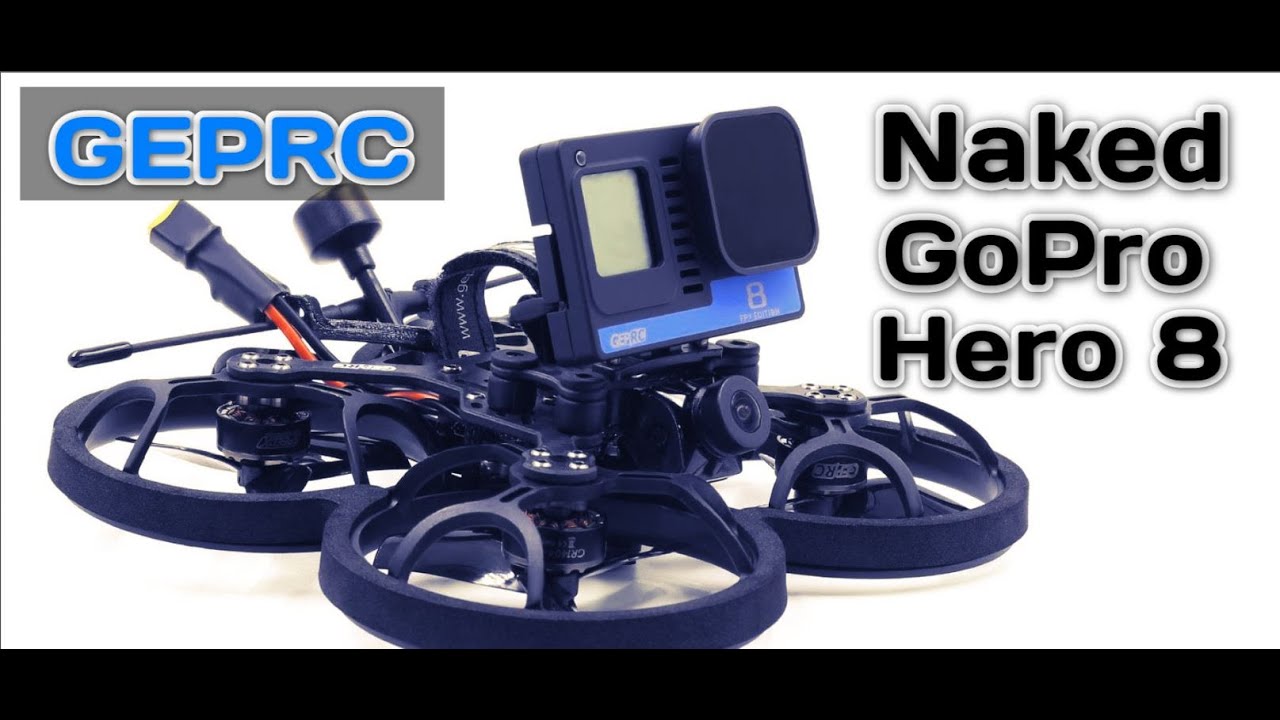 🔥 GEPRC Naked GoPro Hero 8! Full Camera 🔥