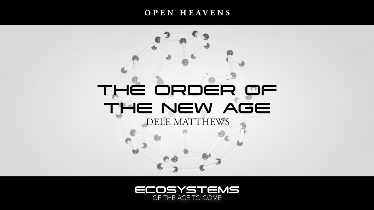 The Order of the New Age - Dele Matthews, Open Heavens