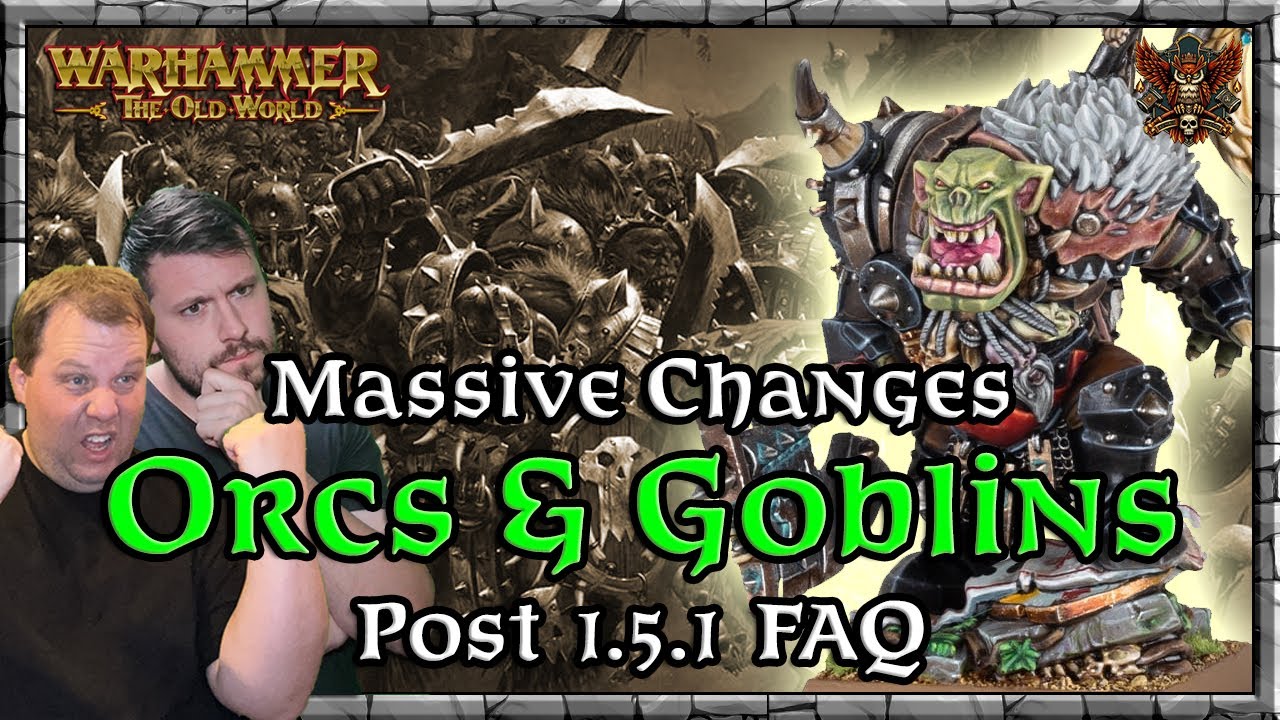 Massive Changes - Orcs & Goblins - Post 1.5.1 FAQ |  Game Meta | Warhammer | Old World Legends Show