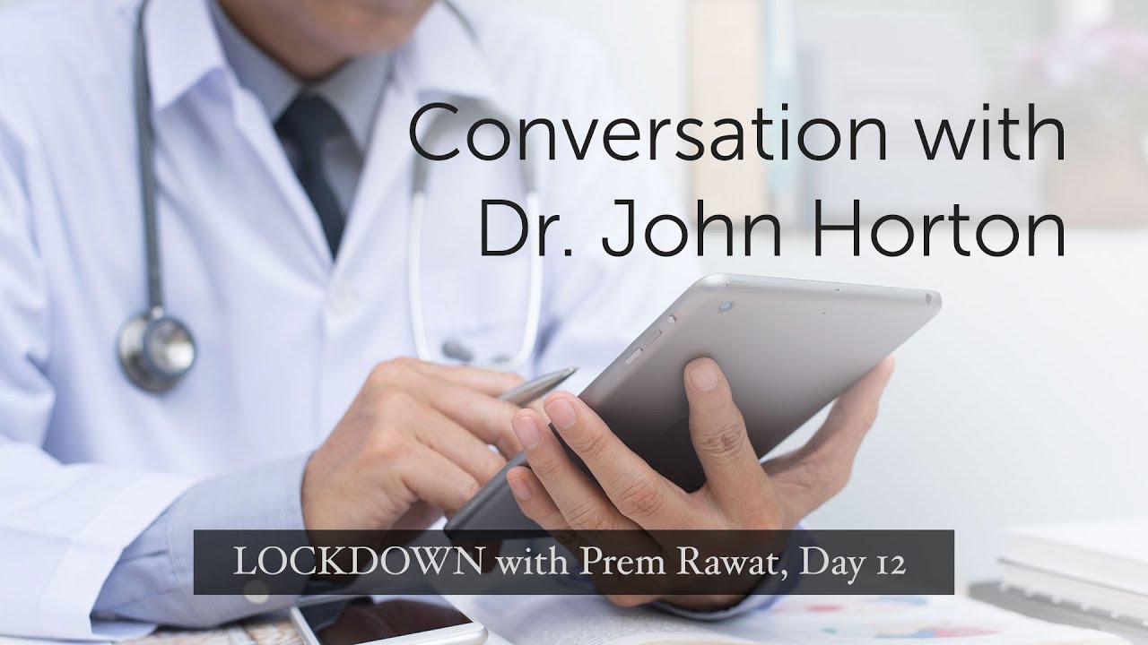 Lockdown Day 12 with Prem Rawat - Conversation with Dr. John Horton