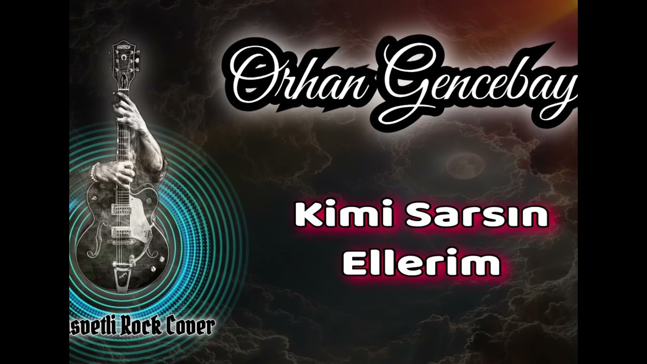Orhan Gencebay kimi Sarsın Ellerim [ kasvetli rock cover]
