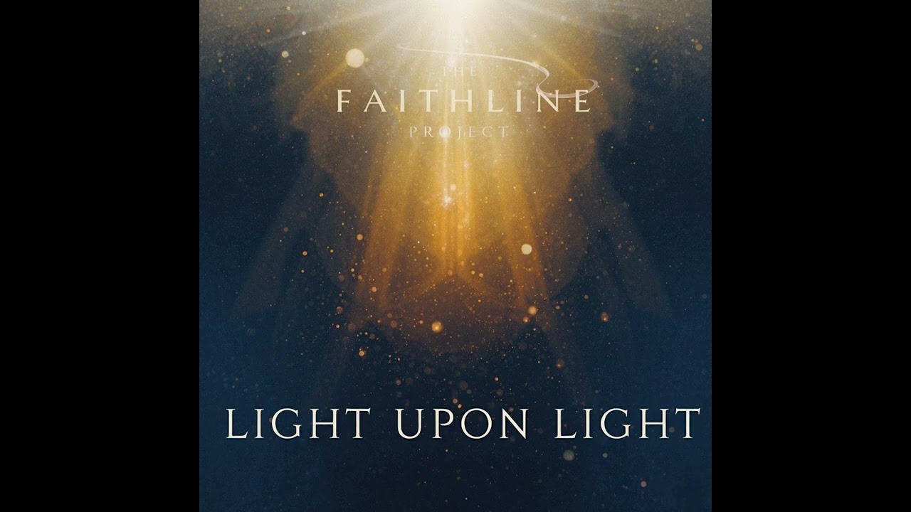 Light Upon Light - The Faithline Project