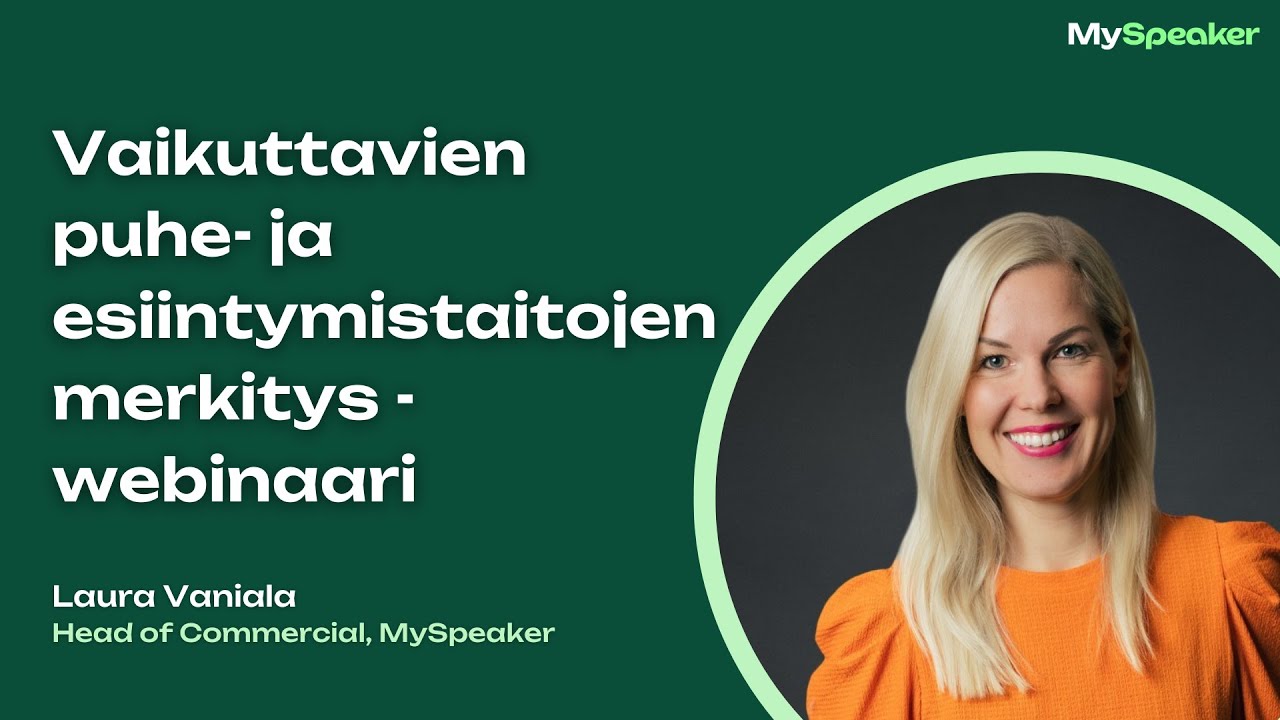 Vaikuttavien puhe- ja esiintymistaitojen merkitys -webinaari | Laura Vaniala