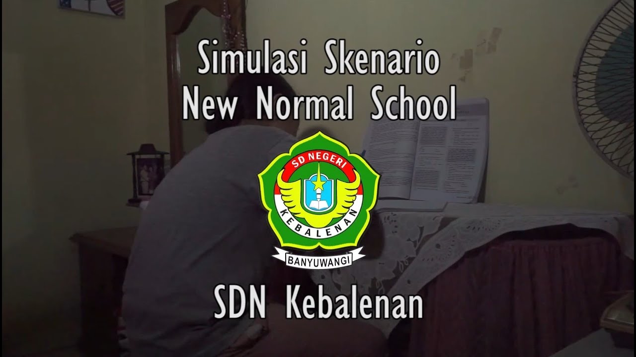 SIMULASI PENERAPAN NEW NORMAL SCHOOL SDN KEBALENAN