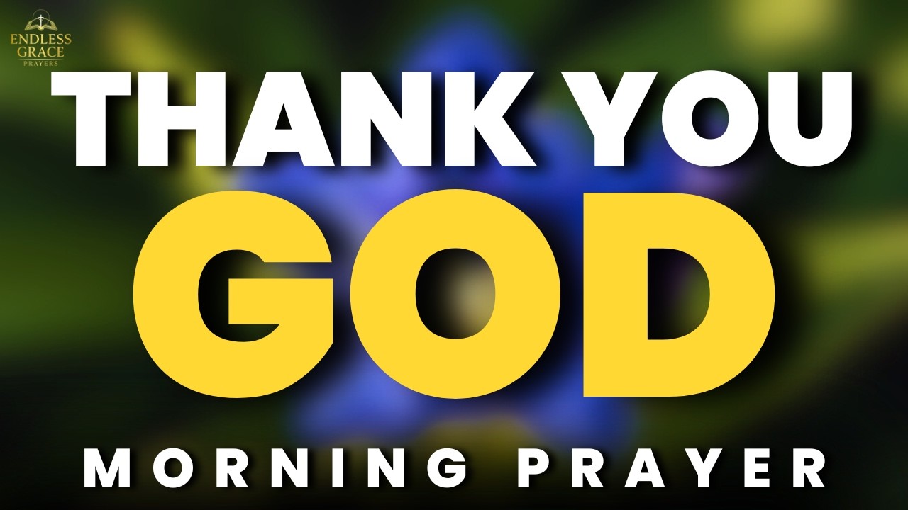 Thank You God for Another Day | A Powerful Morning Prayer of Gratitude & Protection
