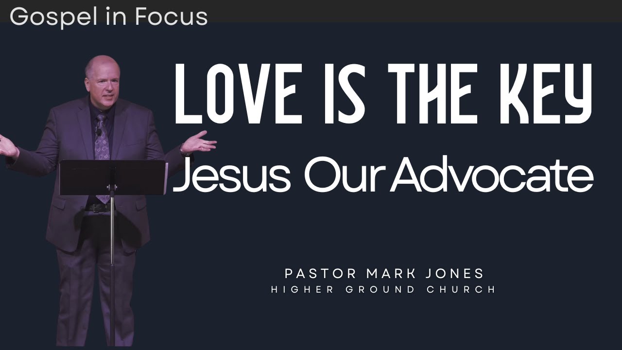 Jesus Our Advocate | Love Is the Key to Walking in the Light -1 John 2:1–11 Sermon | Mark Jones