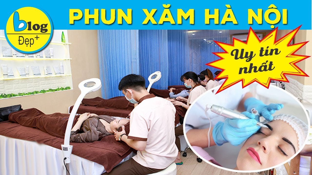 Top 7 địa chỉ phun xăm tại Hà Nội được đánh giá uy tín và chất lượng đáng để thử
