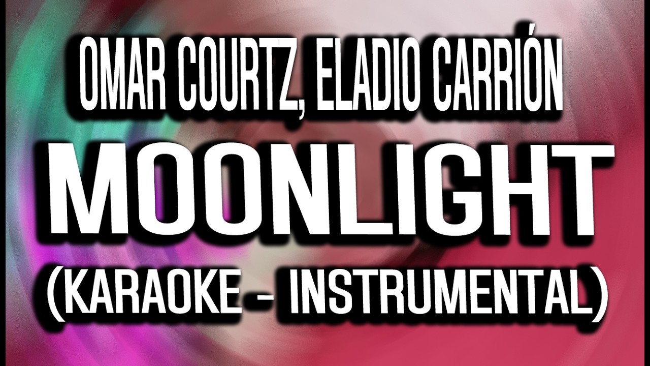 OMAR COURTZ (((ousi))), Eladio Carrión - MOONLIGHT (KARAOKE - INSTRUMENTAL)