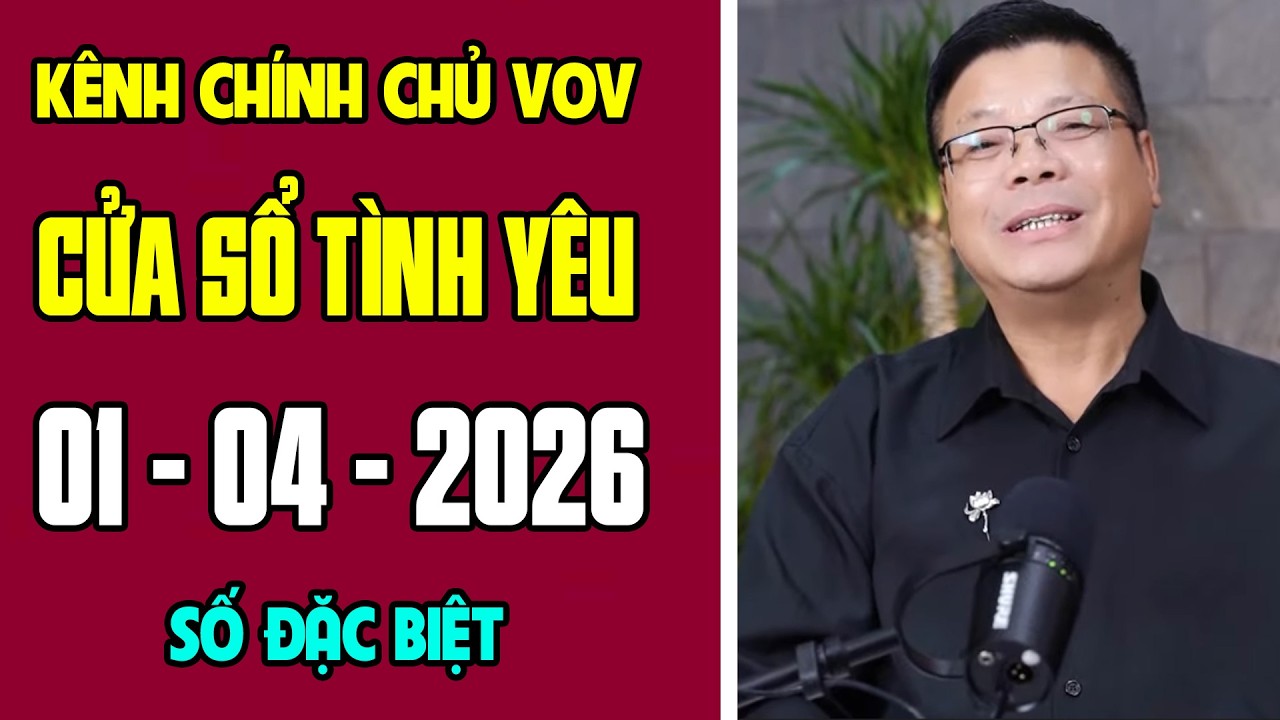 [K&Ecirc;NH CH&Iacute;NH CHỦ VOV] Tr&ograve; Chuyện C&ugrave;ng Đinh Đo&agrave;n 01/04/2026 | Cửa Sổ T&igrave;nh Y&ecirc;u | Tư Vấn H&ocirc;n Nh&acirc;n