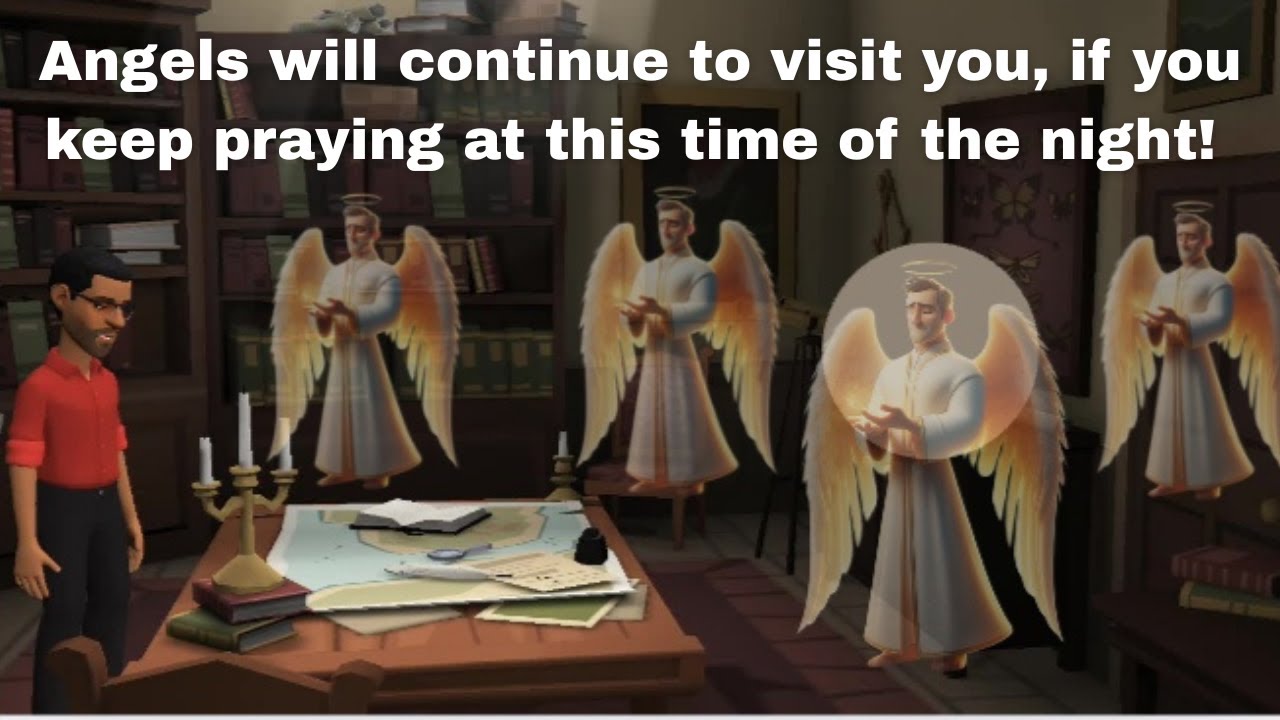 ANGELS WILL CONTINUE TO VISIT YOU IF YOU KEEP PRAYING THE WORD AT THIS HOUR OF THE NIGHT!