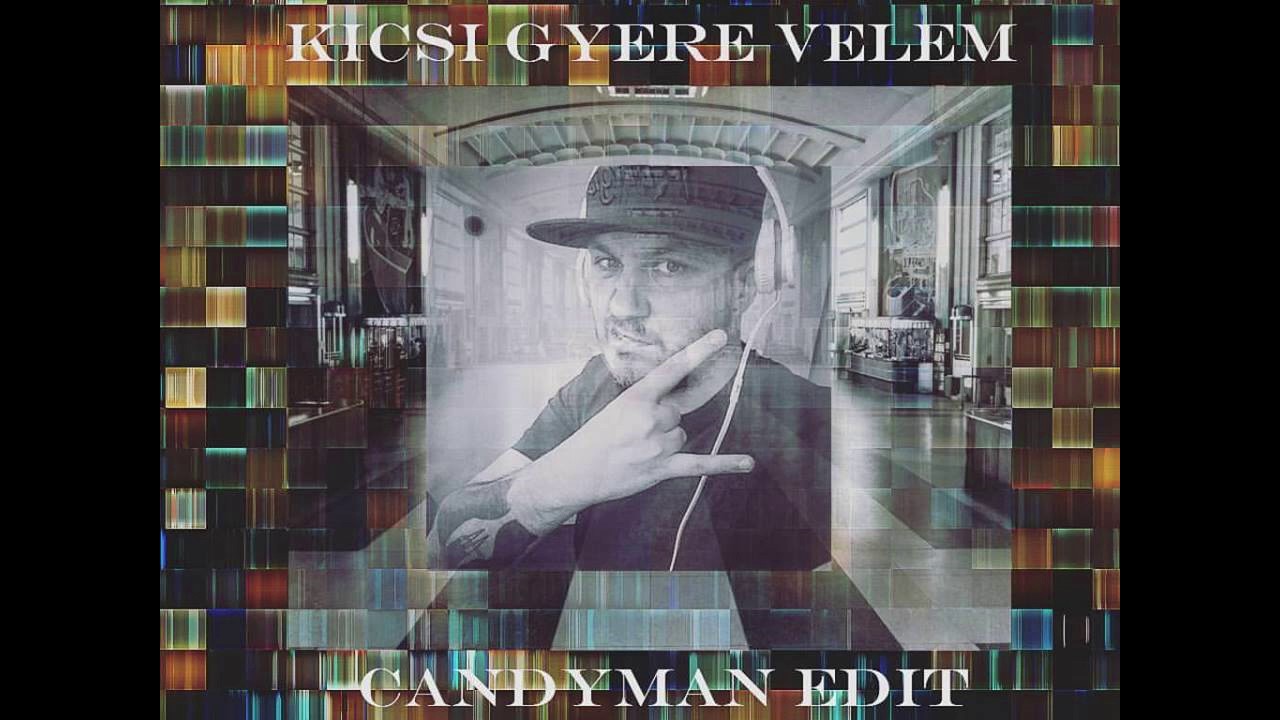 Kicsi Gyere Velem X CandyMan aka AYJR MNM EDIT