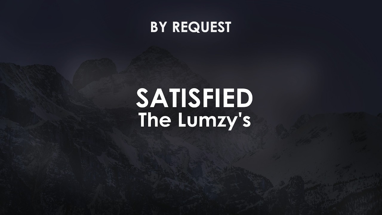 Satisfied | The Lumzy's