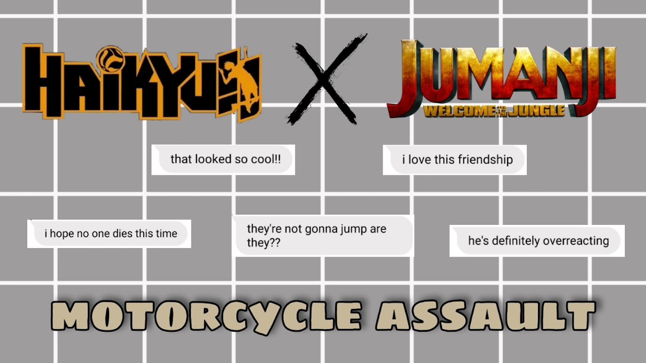 『motorcycle assault | jumanji skit | haikyuu text | noyasnutella』