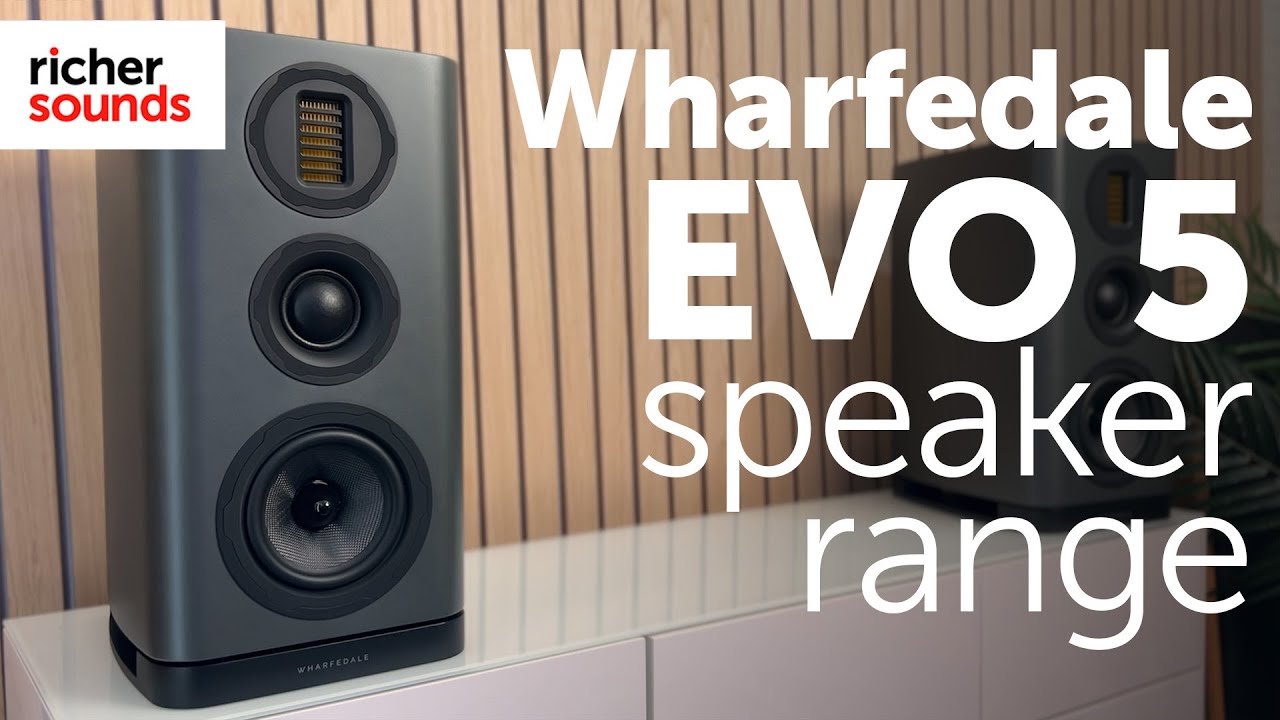 The Wharfedale EVO 5 Speaker Range | Richer Sounds