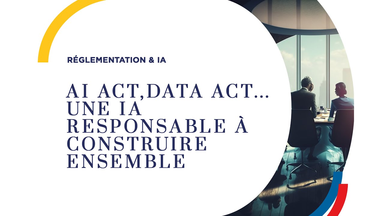 [IA TALKS] AI ACT, DATA ACT... UNE IA RESPONSABLE À CONSTRUIRE ENSEMBLE